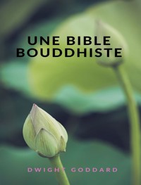 Une Bible bouddhiste (traduit) - Dwight Goddard - E-Book