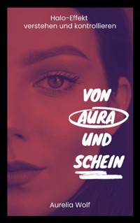 Von Aura und Schein - Aurelia Wolf - E-Book
