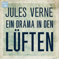 Ein Drama in den Lüften (Ungekürzt) - Jules Verne - Hörbuch