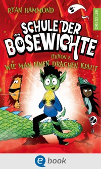 Schule der Bösewichte 2. Lektion 2: Wie man einen Drachen klaut - Ryan Hammond - E-Book