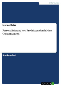 Personalisierung von Produkten durch Mass Customization - Ivonne Heiss - E-Book