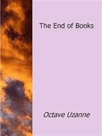 The End of Books - Octave Uzanne - E-Book