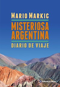 Misteriosa Argentina - Mario Markic - E-Book
