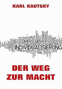Der Weg zur Macht - Karl Kautsky - E-Book
