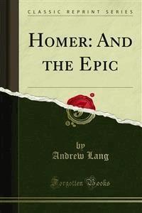 Homer: And the Epic - Andrew Lang - E-Book