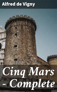 Cinq Mars — Complete - Alfred de Vigny - E-Book
