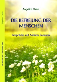 Die Befreiung der Menschen - Angelica Osske - E-Book