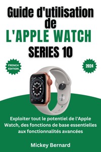 Guide d'utilisation de l'Apple Watch Series 10 - Mickey Bernard - E-Book