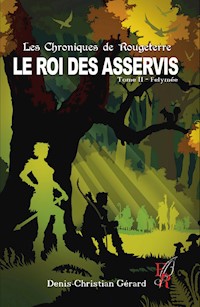 Les Chroniques de Rougeterre - Le roi des Asservis - Tome 2 - Denis Christian-Gérard - E-Book