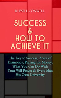 SUCCESS & HOW TO ACHIEVE IT - Russell Conwell - E-Book