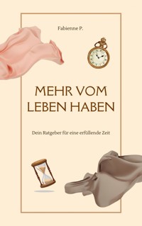 Mehr vom Leben haben - Fabienne P. - E-Book
