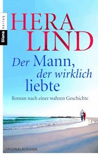 Der Mann, der wirklich liebte - Hera Lind - E-Book