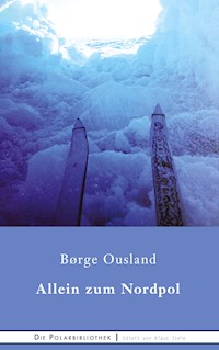 Alleine zum Nordpol - Borge Ousland - E-Book