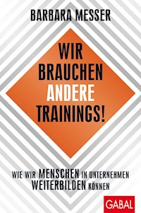 Wir brauchen andere Trainings! - Barbara Messer - E-Book