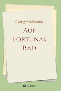 Auf Fortunas Rad - György Ferdinandy - E-Book