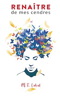 Renaître de mes cendres - M.T. Labat - E-Book