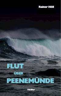 Flut über Peenemünde - Rainer Holl - E-Book