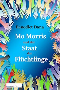 Mo Morris und der Staat der Flüchtlinge - Benedict Dana - E-Book
