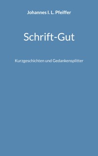 Schrift-Gut - Johannes I. L. Pfeiffer - E-Book