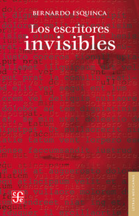 Los escritores invisibles - Bernardo Esquinca - E-Book