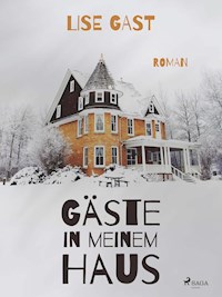 Gäste in meinem Haus - Lise Gast - E-Book
