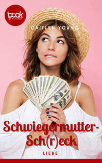 Schwiegermutter-Sch(r)eck - Caitlyn Young - E-Book