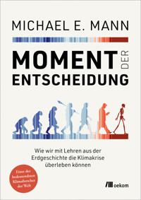 Moment der Entscheidung - Michael E. Mann - E-Book
