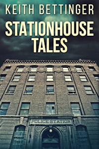 Stationhouse Tales - Keith Bettinger - E-Book