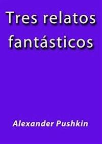Tres relatos fantasticos - Alexander Pushkin - E-Book