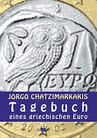Tagebuch eines griechischen Euro - Jorgo Chatzimarkakis - E-Book