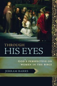 Through His Eyes - Jerram Barrs - E-Book