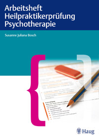 Arbeitsheft Heilpraktikerprüfung Psychotherapie - Susanne Juliana Bosch - E-Book