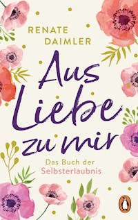 Aus Liebe zu mir - Renate Daimler - E-Book