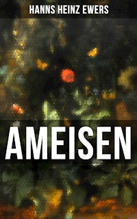 Ameisen - Hanns Heinz Ewers - E-Book