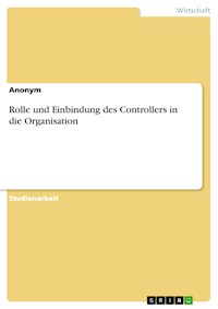 Rolle und Einbindung des Controllers in die Organisation -  - E-Book