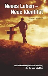 Neues Leben - neue Identität - Neil T. Anderson - E-Book