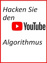 Hacken Sie den YouTube-Algorithmus - Fer Money - E-Book