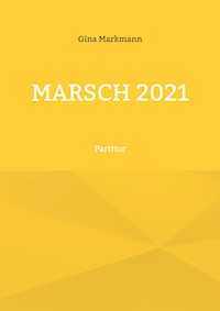 Marsch 2021 - Gina Markmann - E-Book