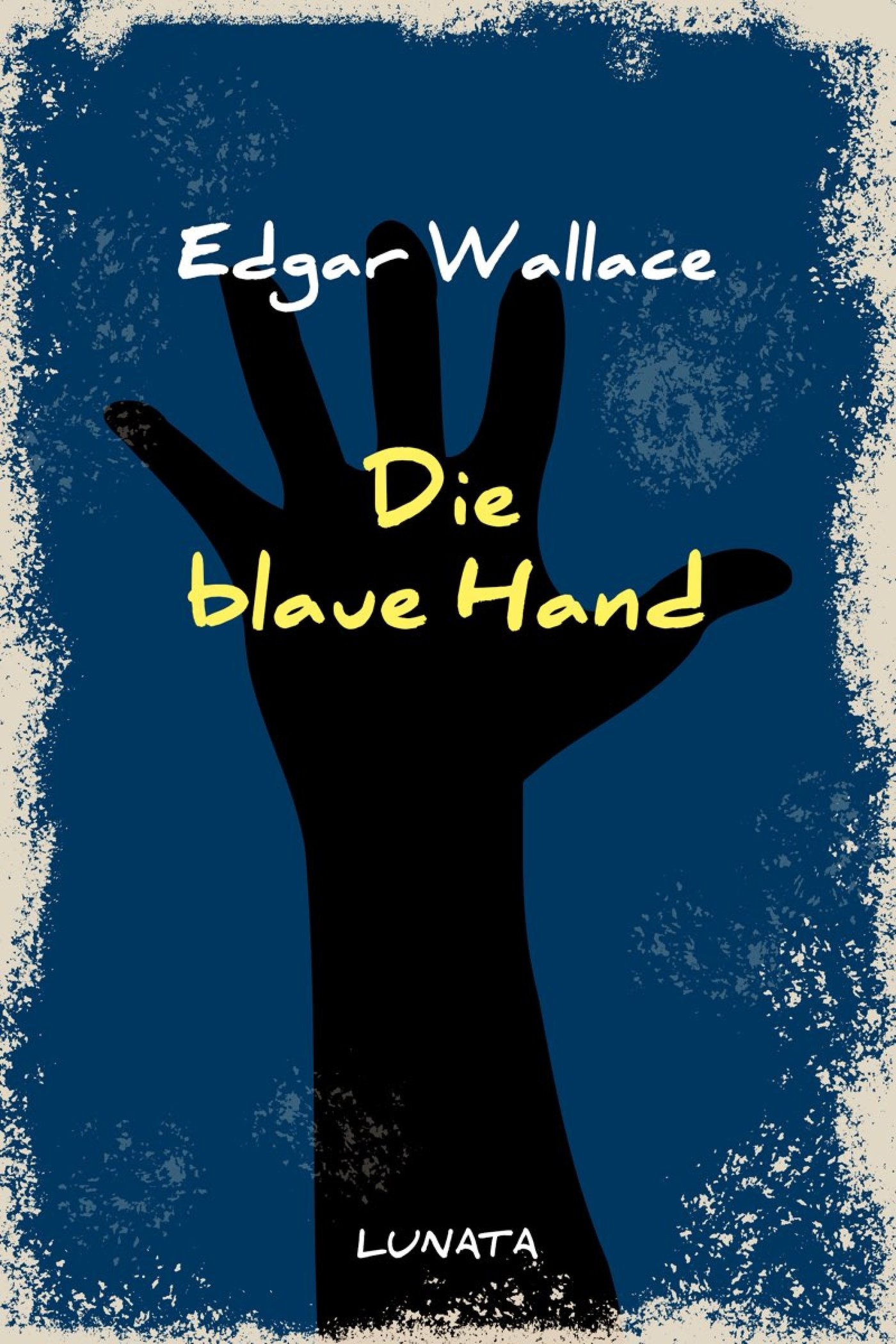 Die blaue Hand - Edgar Wallace - E-Book