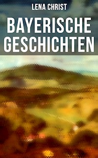 Bayerische Geschichten - Lena Christ - E-Book
