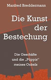 Die Kunst der Bestechung - Manfred Breddermann - E-Book