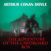 The Adventure of the Cardboard Box - Arthur Conan Doyle - Hörbuch
