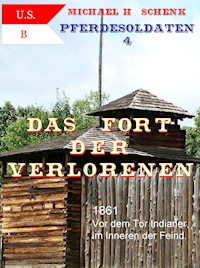Pferdesoldaten 4 - Das Fort der Verlorenen - Michael Schenk - E-Book