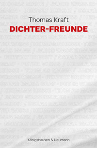 Dichter-Freunde - Thomas Kraft - E-Book