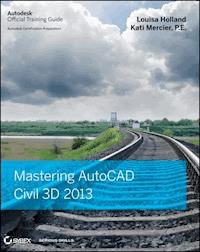 Mastering AutoCAD Civil 3D 2013 - Louisa Holland - E-Book