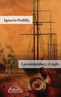 Las antípodas y el siglo - Ignacio Padilla - E-Book