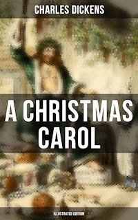 A Christmas Carol (Illustrated Edition) - Charles Dickens. - E-Book