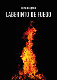 Laberinto de Fuego - Luisa Bragaña - E-Book