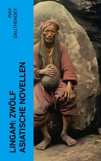 Lingam: Zwölf asiatische Novellen - Max Dauthendey - E-Book