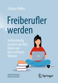 Freiberufler werden - Tatjana Müller - E-Book